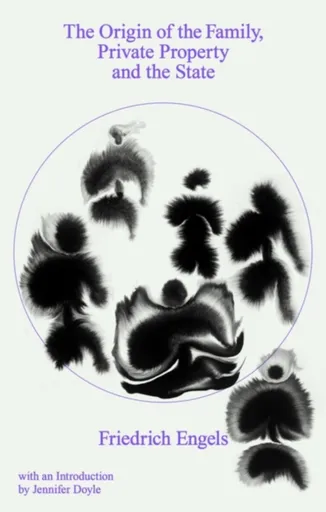 The Origin of the Family, Private Property and the State - Friedrich Engels