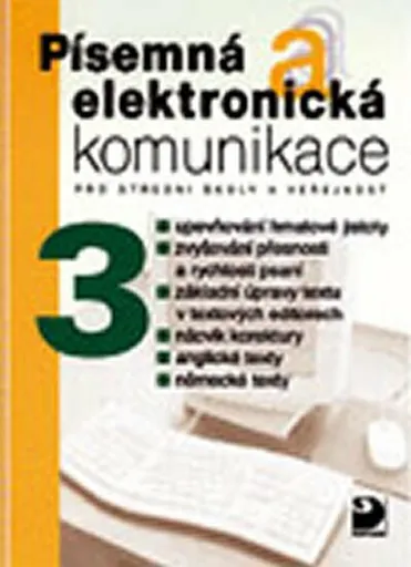 Písemná a elektronická komunikace 3 pro SŠ a veřejnost - Olga Kuldová, Jiří Kroužek
