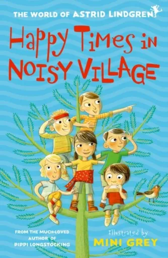 Happy Times in Noisy Village - Astrid Lindgrenová