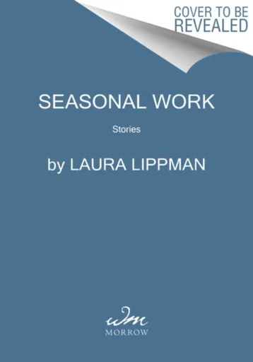 Seasonal Work - Laura Lippman