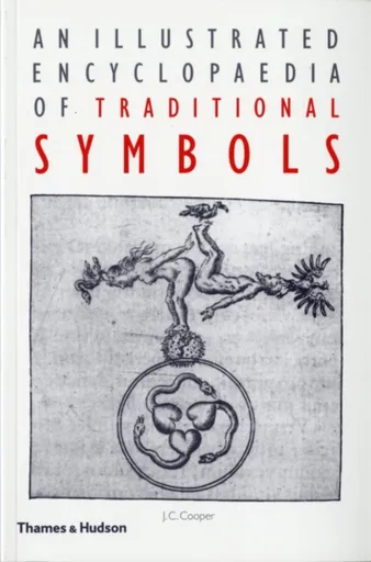 An Illustrated Encyclopaedia of Traditional Symbols - J.C. Cooperová