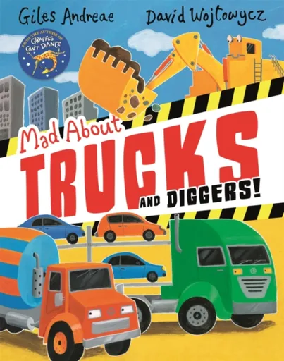 Mad About Trucks and Diggers! - Giles Andreae