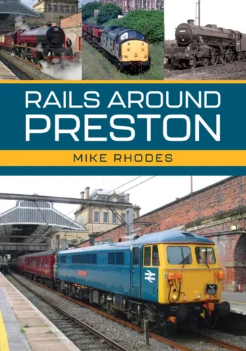 Rails Around Preston - Mike Rhodes