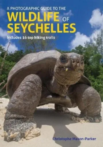 A Photographic Guide to the Wildlife of Seychelles - Christophe Mason-Parker