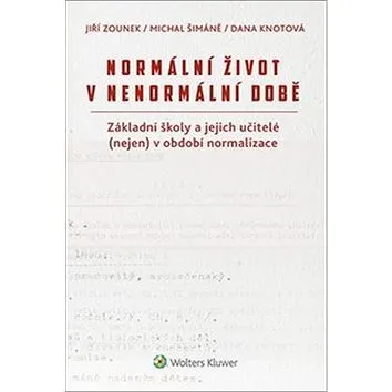 Normální život v nenormální době: Základní školy a jejich učitelé (nejen) v období normalizace (978-80-7552-709-7)