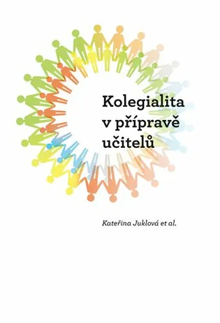 Kolegialita v přípravě učitelů - Kateřina Juklová, Sylvie Tichotová