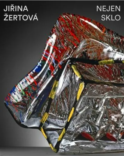 Jiřina Žertová: Nejen sklo - Klára Jirková