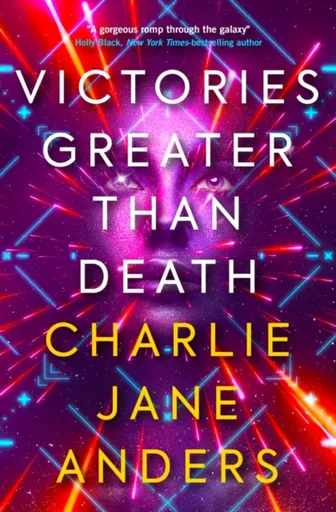 Unstoppable - Victories Greater Than Death - Charlie Jane Andersová