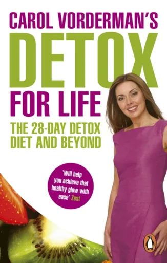 Carol Vorderman's Detox for Life: The 28 Day Detox Diet and Beyond - Carol Vorderman