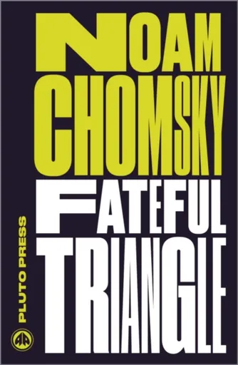 Fateful Triangle - Noam Chomsky