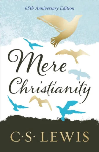 Mere Christianity - C. S. Lewis