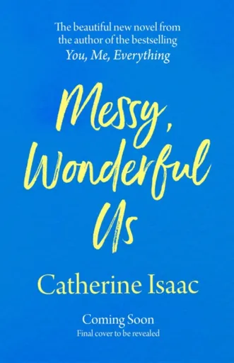 Messy, Wonderful Us - Catherine Isaac