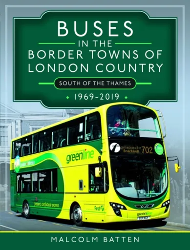Buses in the Border Towns of London Country 1969-2019 (South of the Thames) - Malcolm Batten