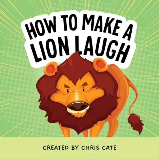How to Make a Lion Laugh - Chris Cate