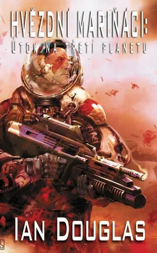 Hvězdní mariňáci: Útok na třetí planetu - Ian Douglas