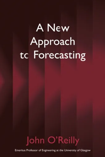 A New Approach to Forecasting - John Oâ€™Reilly