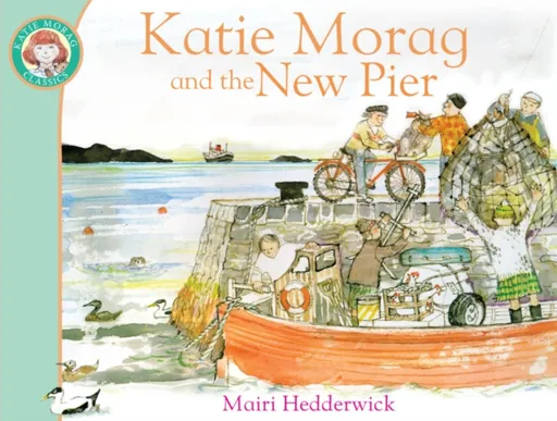 Katie Morag and the New Pier - Mairi Hedderwick
