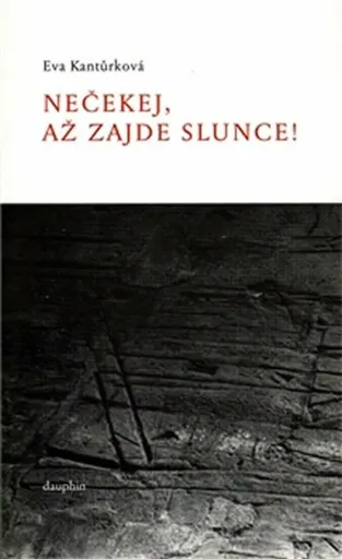 Nečekej, až zajde slunce! - Eva Kantůrková