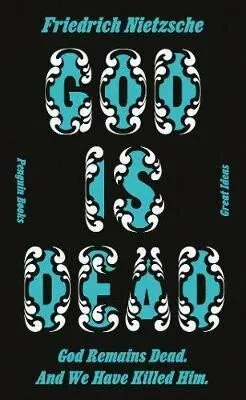 God is Dead. God Remains Dead. And We Have Killed Him. - Friedrich Nietzsche