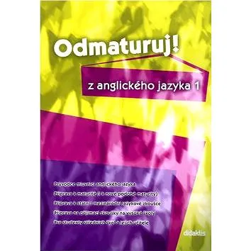 Odmaturuj! z anglického jazyka 1: Průvodce mluvnicí ang.jazyka, příprava k maturitě, k státní i mezi (80-86285-85-5)