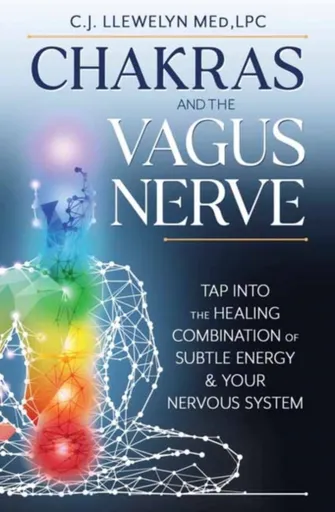 Chakras and the Vagus Nerve - C.J. Llewelyn