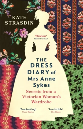 The Dress Diary of Mrs Anne Sykes - Kate Strasdin