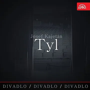 Divadlo, divadlo, divadlo Josef Kajetán Tyl