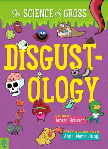Disgustology: The Science of Gross - Teresa Robeson