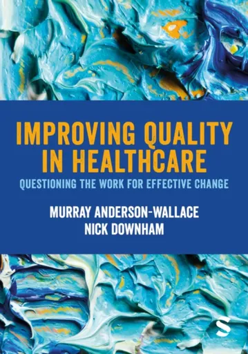 Improving Quality in Healthcare - Murray Anderson-Wallace, Nick Downham