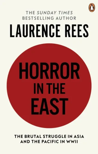 Horror In The East - Laurence Rees
