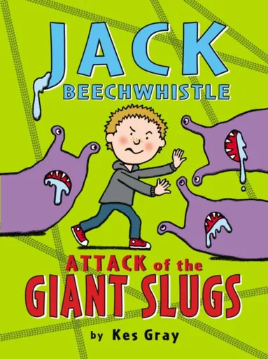 Jack Beechwhistle: Attack of the Giant Slugs - Kes Gray