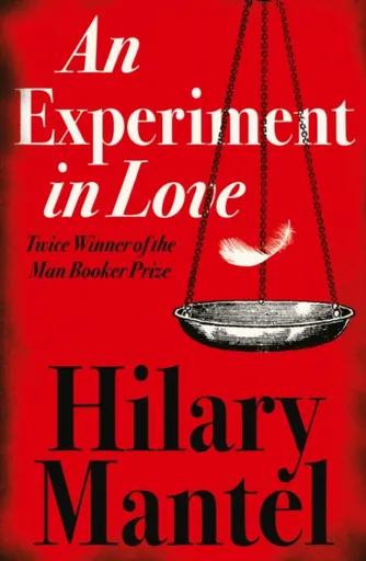 An Experiment in Love - Hilary Mantelová