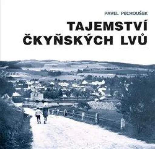 Tajemství čkyňských lvů - Pavel Pechoušek