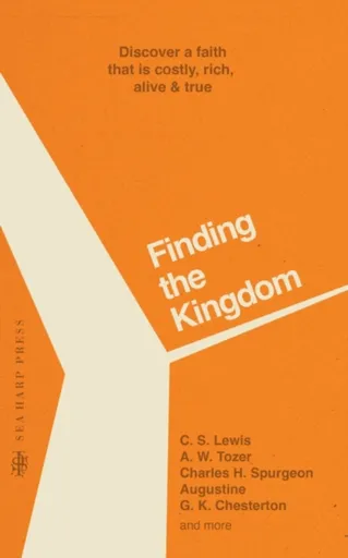 Finding the Kingdom - Charni Lewisová, A.W. Tozer, Spurgeon Charles Haddon