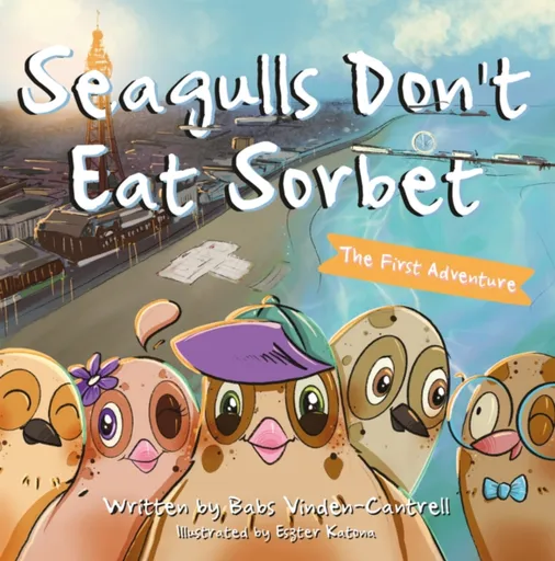 Seagulls Don't Eat Sorbet - Babs Vinden-Cantrell