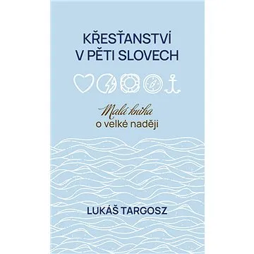 Křesťanství v pěti slovech (978-80-7255-442-3)