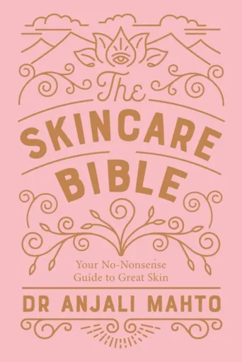 The Skincare Bible - Dr Anjali Mahto