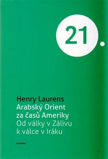 Arabský Orient za časů Ameriky - Laurens Henry