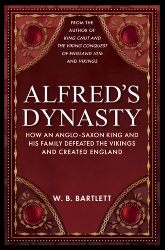 Alfred's Dynasty - W. B. Bartlett