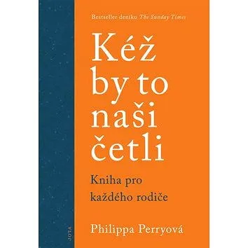 Kéž by to naši četli: Kniha pro každého rodiče (978-80-7565-626-1)
