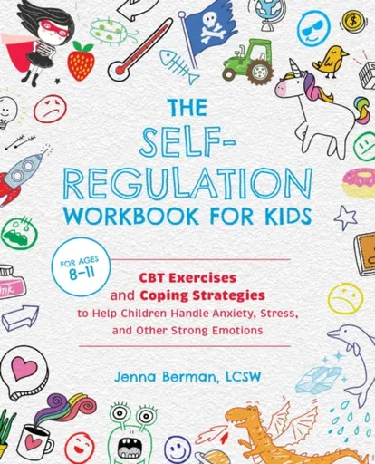 The Self-Regulation Workbook for Kids - Jenna Berman