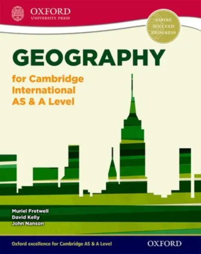 Geography for Cambridge International AS & A Level - David Kelly, Muriel Fretwell, John Nanson