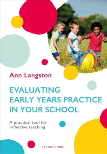Evaluating Early Years Practice in Your School - Ann Langston