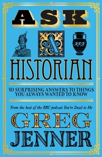 Ask A Historian - Greg Jenner