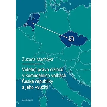 Volební právo cizinců v komunálních volbách České republiky a jeho využití (9788024623689)