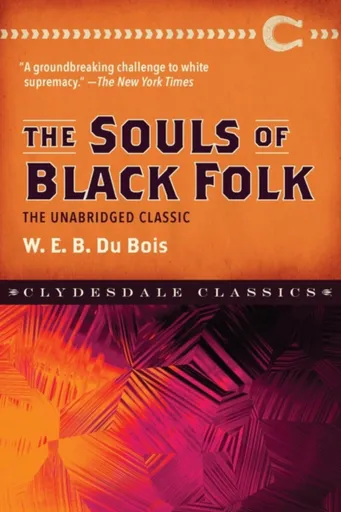 The Souls of Black Folk - W. E. B. Dubois