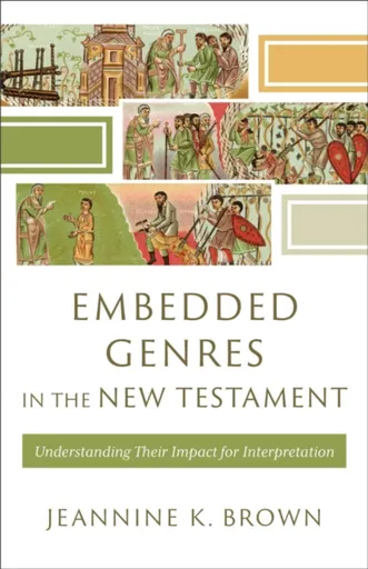 Embedded Genres in the New Testament - Jeannine K. Brown