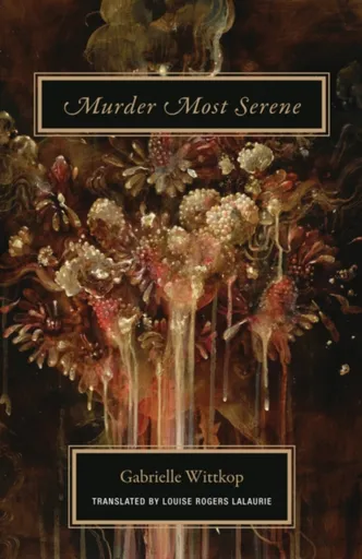 Murder Most Serene - Gabrielle Wittkop