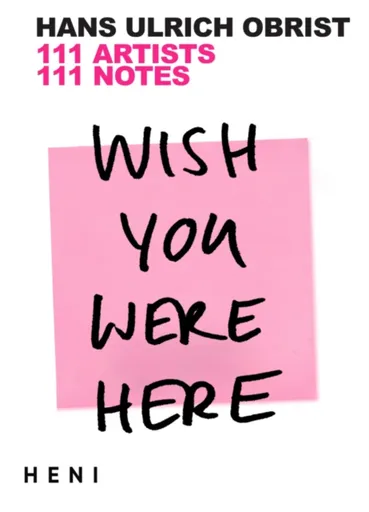Wish You Were Here - Hans Ulrich Obrist