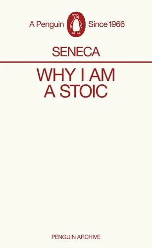 Why I am a Stoic - Lucius Annaeus Seneca